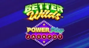 Better wilds powerplay jackpot