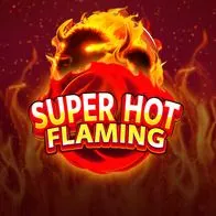 Super Hot Flaming