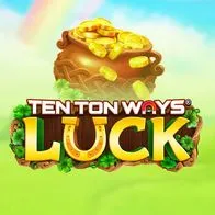 Ten Ton Ways Luck