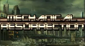 Mechanical Resurrection