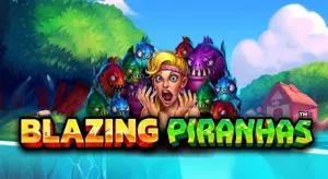 Blazing Piranhas