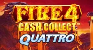 Fire 4 Cash collect Quattro