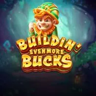 Buildin' Even More Bucks