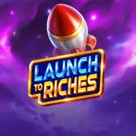 Launch To riches