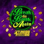 Break da bank again 4 Tune Reels