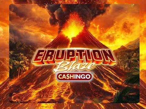Eruption Blaze Cashingo