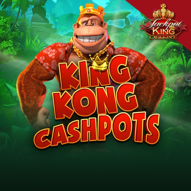 King kong cashpot Jackpot King