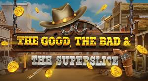 The Good, The Bad and the SuperSlice