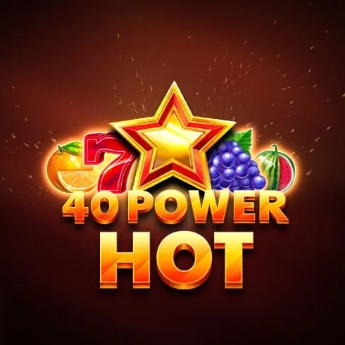40 power hot