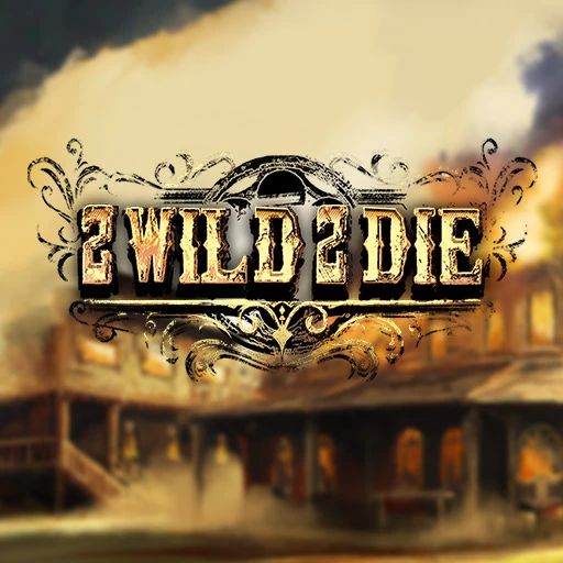 2 Wild 2 Die